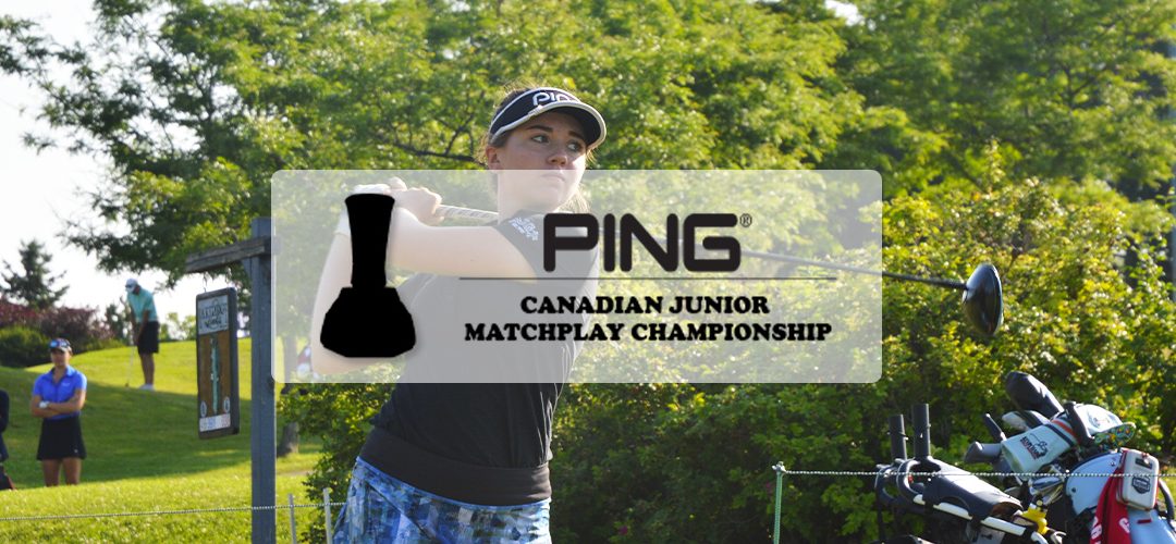 PING CANADIAN JUNIOR MATCH-PLAY CHAMPIONSHIP MOVES TO HAMILTON IN 2019