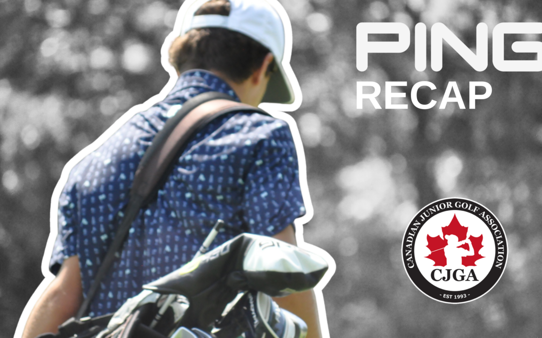 Looking Back on the Ping Canadian Junior Matchplay Championship